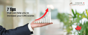 7 Tips that can help you to increase your CRS scores